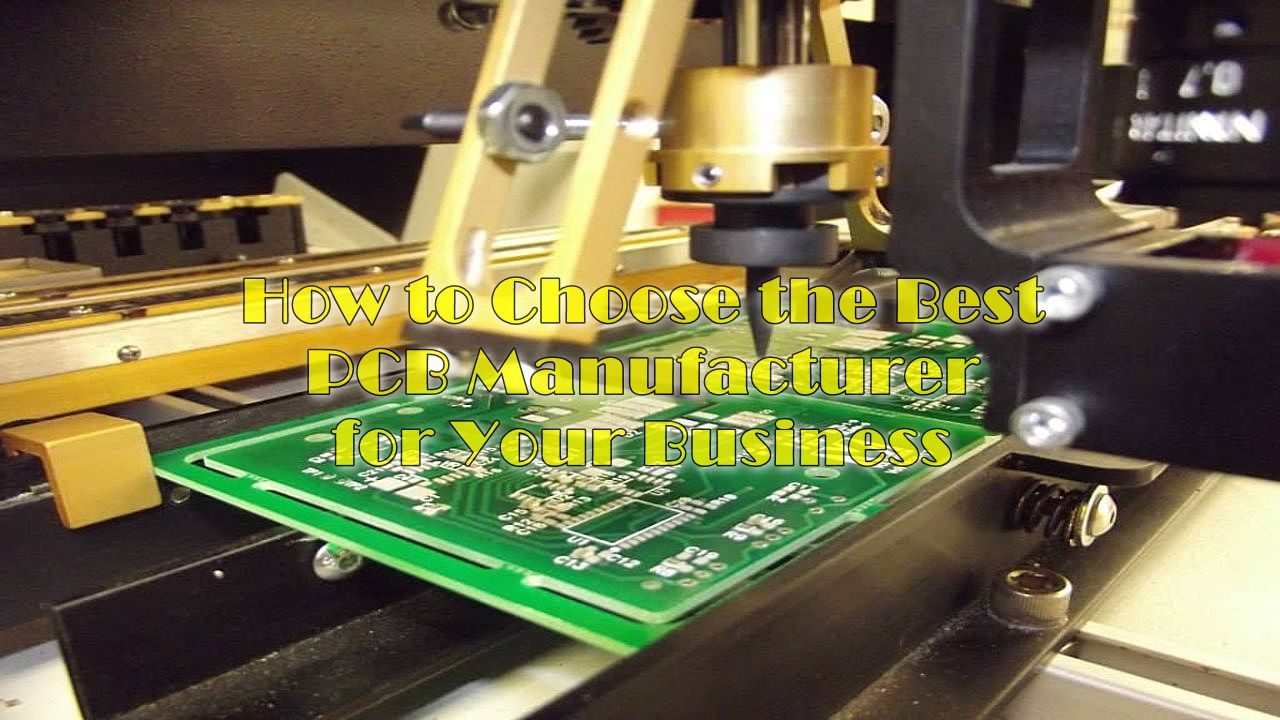 How to Choose the Best PCB Manufacturer for Your Business